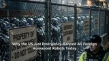 Why the US Just Emergency-Banned All Foreign Humanoid Robots Today