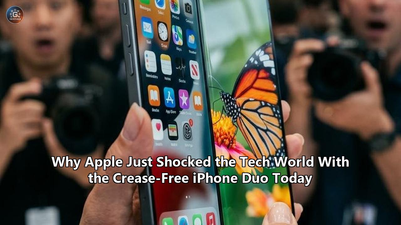 Why Apple Just Shocked the Tech World With the Crease-Free iPhone Duo Today