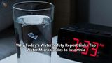 Why Today's Water Safety Report Links Tap Water Microplastics to Insomnia