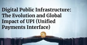 Digital Public Infrastructure: The Evolution and Global Impact of UPI (Unified Payments Interface)