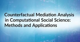 Counterfactual Mediation Analysis in Computational Social Science: Methods and Applications