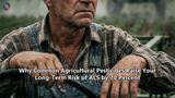 Why Common Agricultural Pesticides Raise Your Long-Term Risk of ALS by 70 Percent