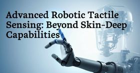 Advanced Robotic Tactile Sensing: Beyond Skin-Deep Capabilities