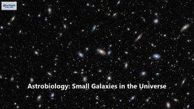 Astrobiology: Small Galaxies in the Universe