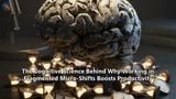The Cognitive Science Behind Why Working in Fragmented Micro-Shifts Boosts Productivity