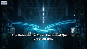 The Unbreakable Code: The Rise of Quantum Cryptography