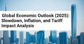 Global Economic Outlook (2025): Slowdown, Inflation, and Tariff Impact Analysis