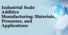Industrial Scale Additive Manufacturing: Materials, Processes, and Applications