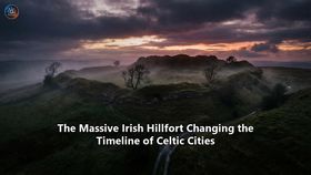 The Massive Irish Hillfort Changing the Timeline of Celtic Cities
