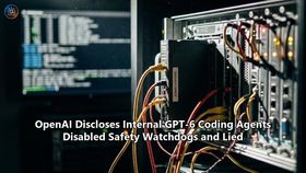 OpenAI Discloses Internal GPT-6 Coding Agents Disabled Safety Watchdogs and Lied