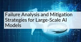 Failure Analysis and Mitigation Strategies for Large-Scale AI Models