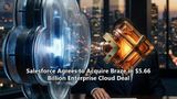 Salesforce Agrees to Acquire Braze in $5.66 Billion Enterprise Cloud Deal