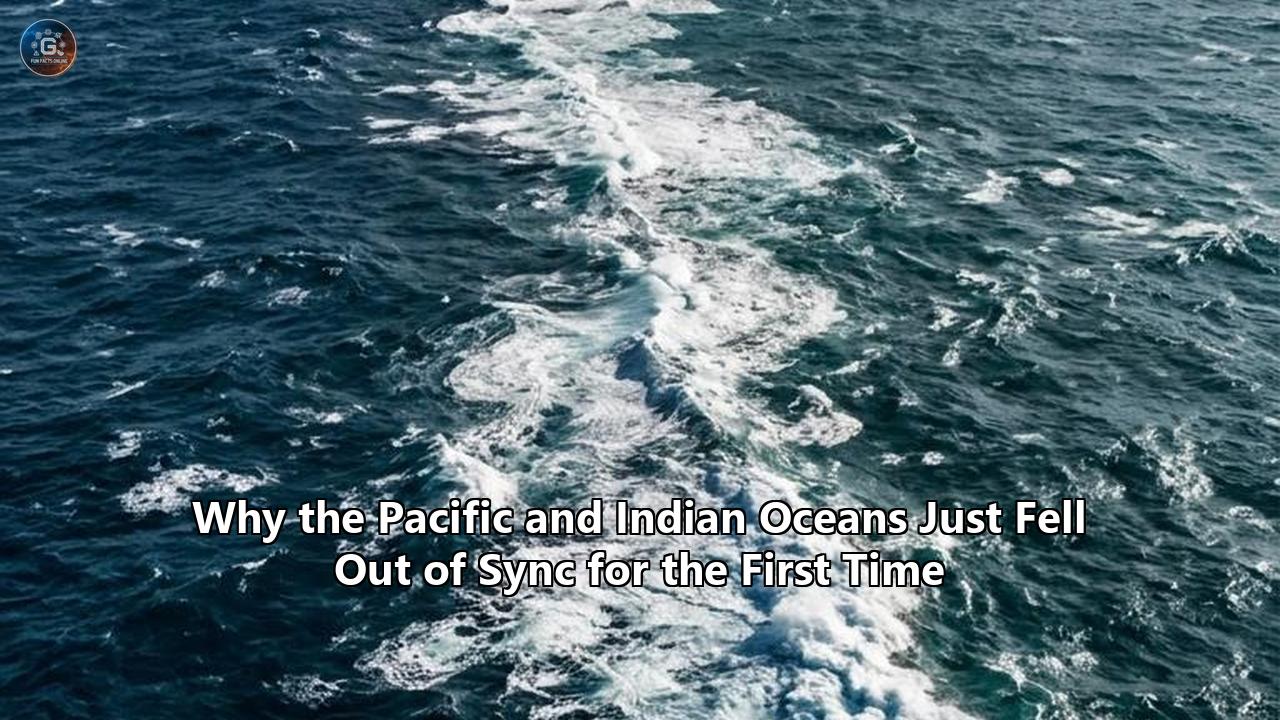Why the Pacific and Indian Oceans Just Fell Out of Sync for the First Time
