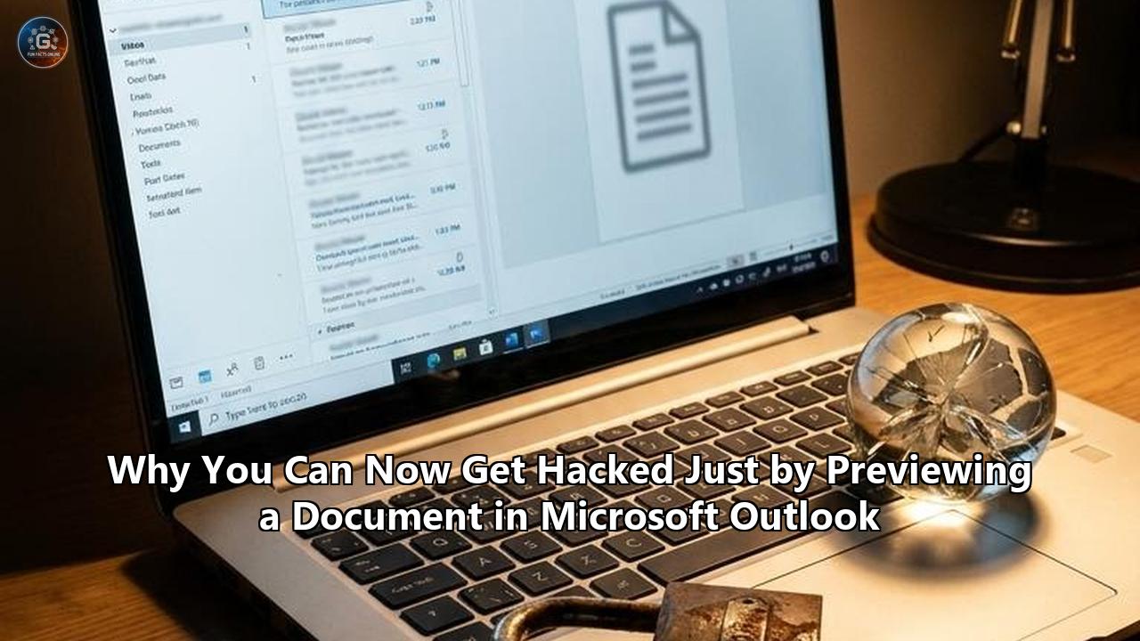 Why You Can Now Get Hacked Just by Previewing a Document in Microsoft Outlook