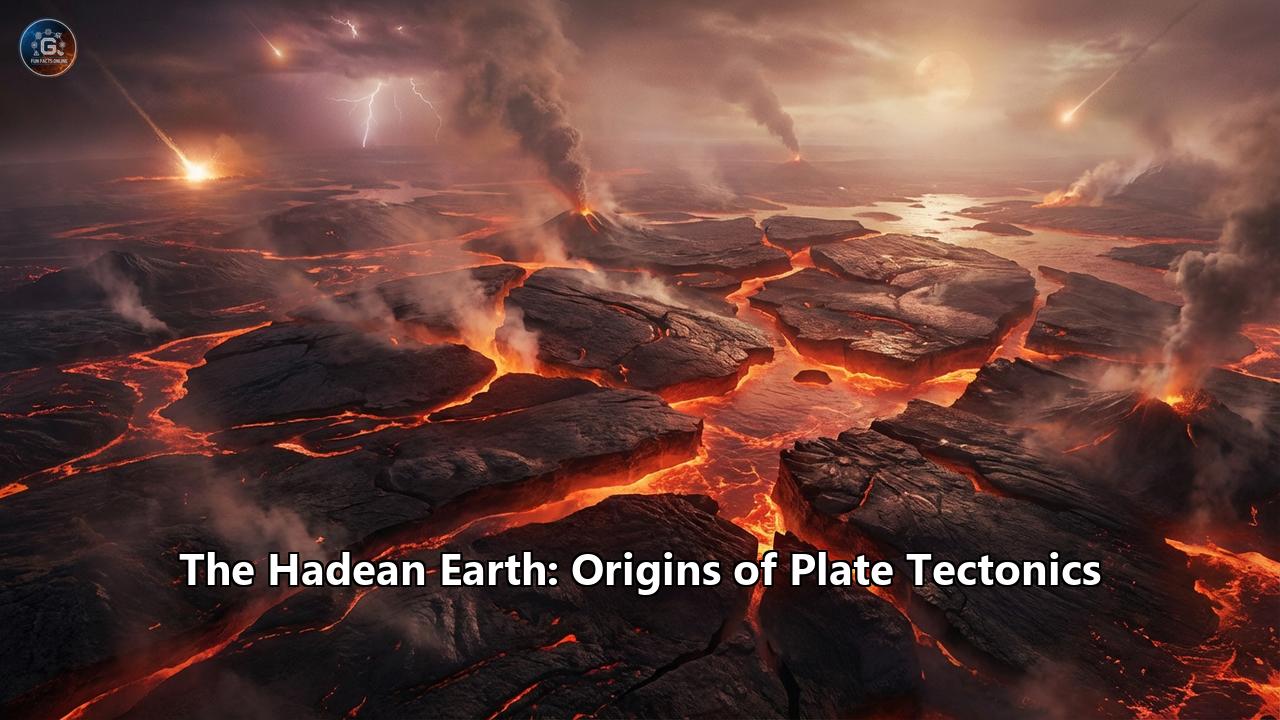 The Hadean Earth: Origins of Plate Tectonics