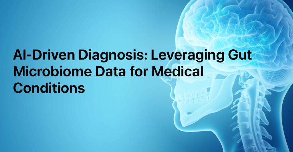 AI-Driven Diagnosis: Leveraging Gut Microbiome Data for Medical Conditions