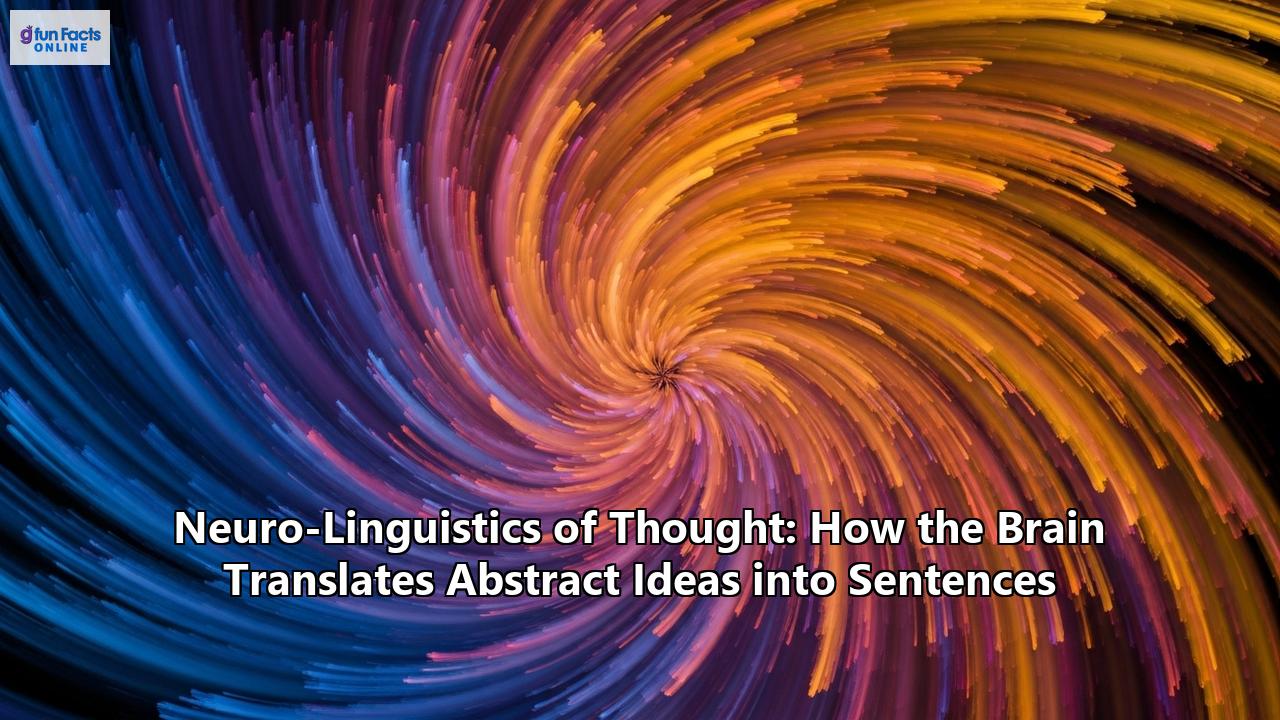 Neuro-Linguistics of Thought: How the Brain Translates Abstract Ideas into Sentences