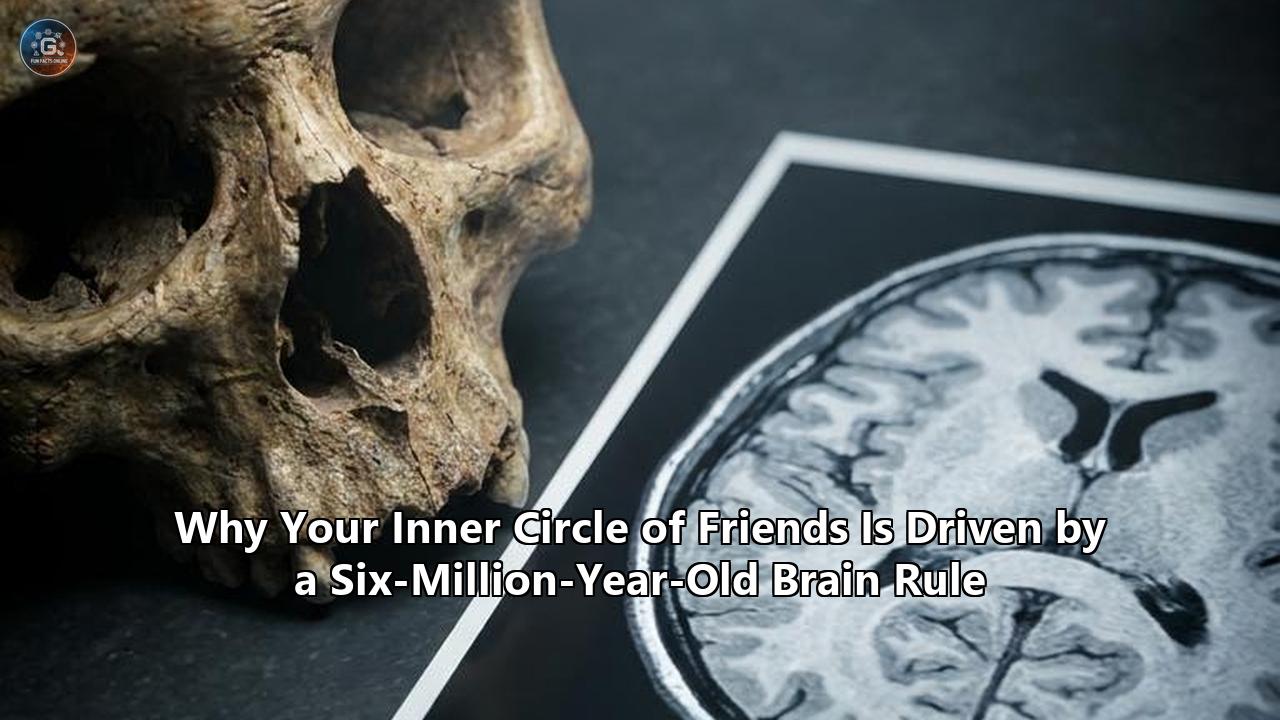 Why Your Inner Circle of Friends Is Driven by a Six-Million-Year-Old Brain Rule