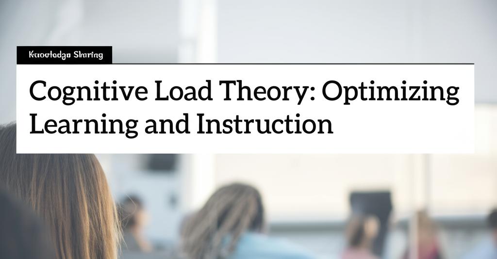 Cognitive Load Theory: Optimizing Learning and Instruction