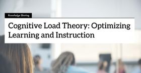 Cognitive Load Theory: Optimizing Learning and Instruction