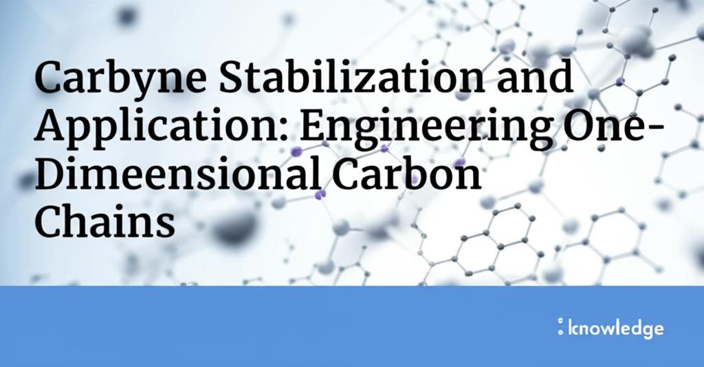 Carbyne Stabilization and Application: Engineering One-Dimensional Carbon Chains