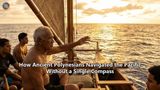 How Ancient Polynesians Navigated the Pacific Without a Single Compass