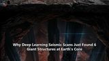 Why Deep Learning Seismic Scans Just Found 6 Giant Structures at Earth's Core