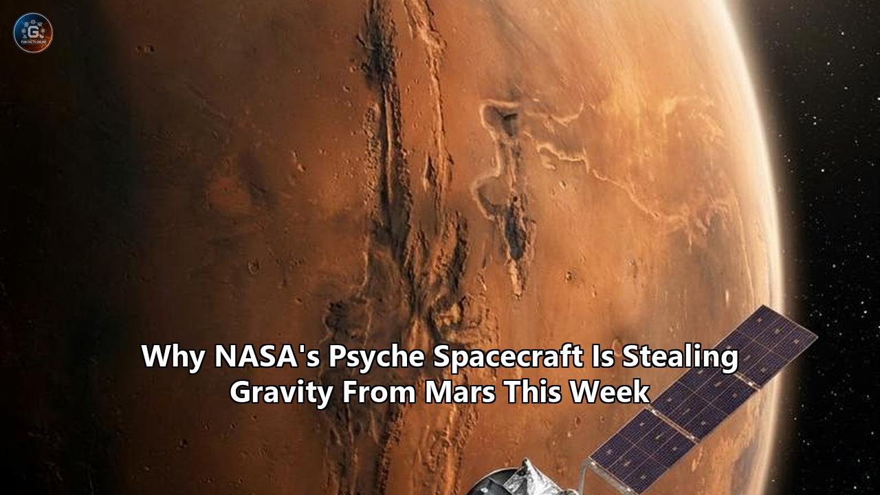 Why NASA's Psyche Spacecraft Is Stealing Gravity From Mars This Week