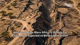 Why Geologists Warn Africa Is Rifting Far Faster Than Expected to Birth a New Ocean