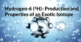 Hydrogen-6 (⁶H): Production and Properties of an Exotic Isotope