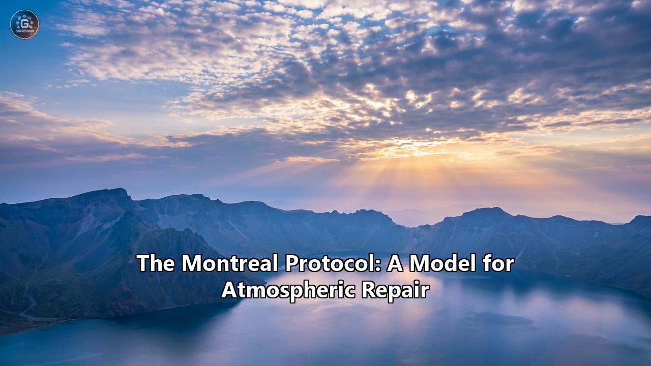 The Montreal Protocol: A Model for Atmospheric Repair