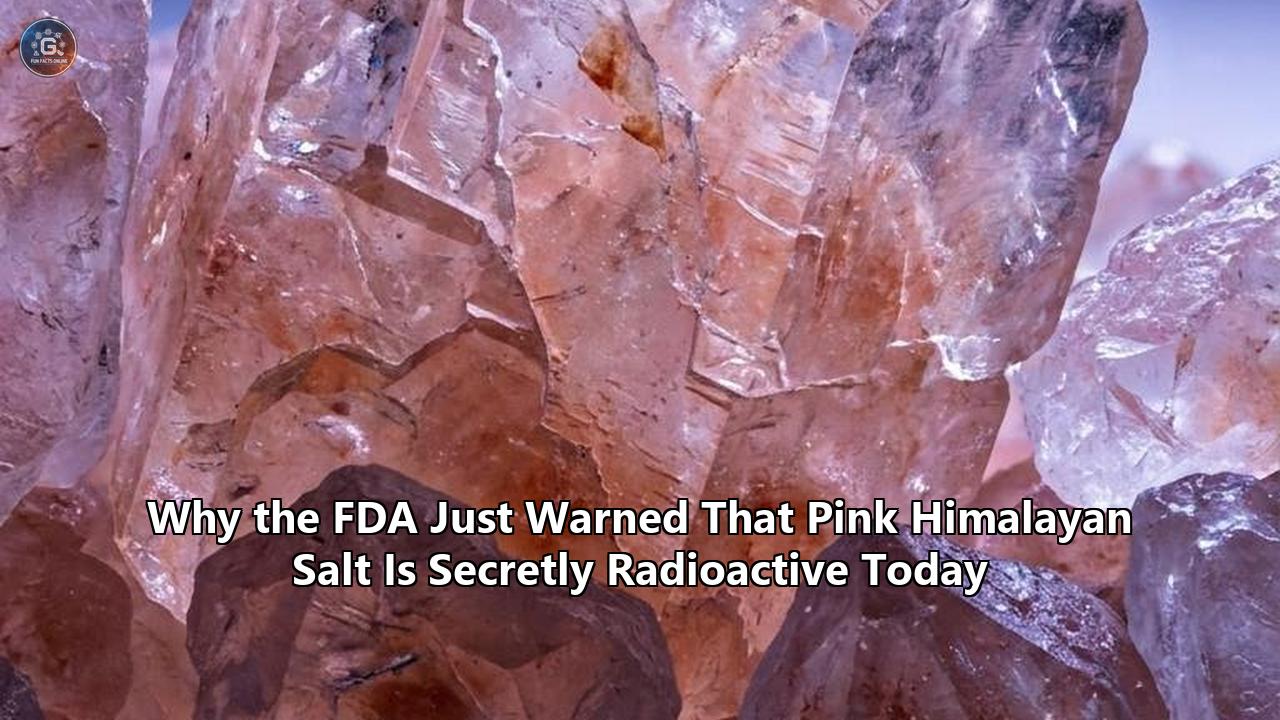 Why the FDA Just Warned That Pink Himalayan Salt Is Secretly Radioactive Today