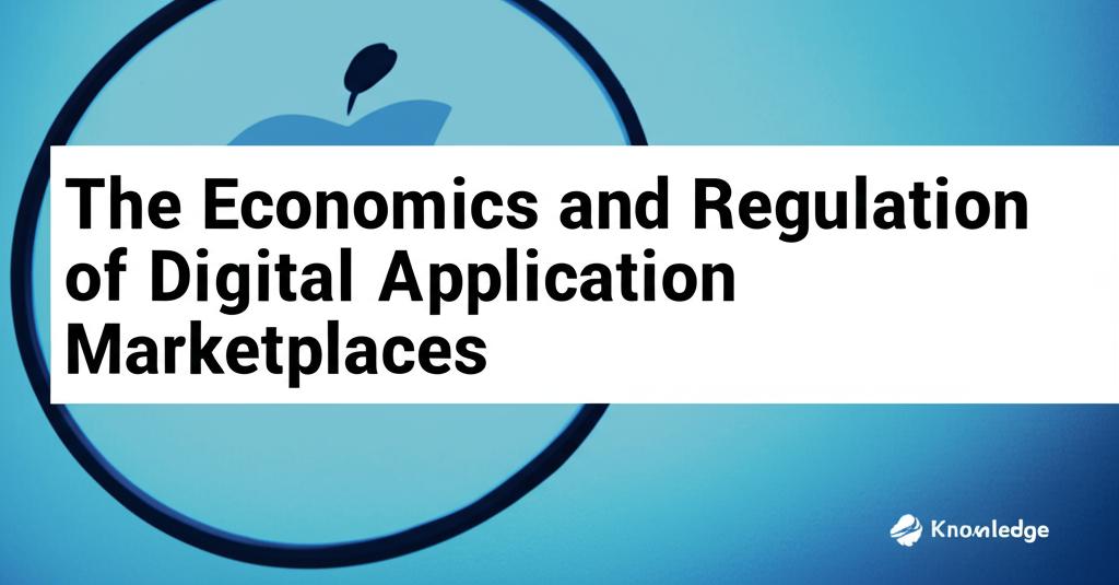 The Economics and Regulation of Digital Application Marketplaces