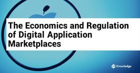 The Economics and Regulation of Digital Application Marketplaces