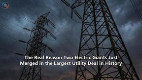 The Real Reason Two Electric Giants Just Merged in the Largest Utility Deal in History