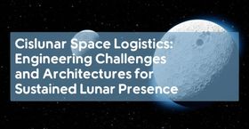 Cislunar Space Logistics: Engineering Challenges and Architectures for Sustained Lunar Presence