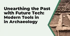 Unearthing the Past with Future Tech: Modern Tools in Archaeology