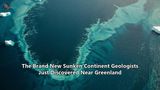 The Brand New Sunken Continent Geologists Just Discovered Near Greenland