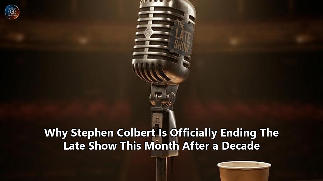 Why Stephen Colbert Is Officially Ending The Late Show This Month After a Decade