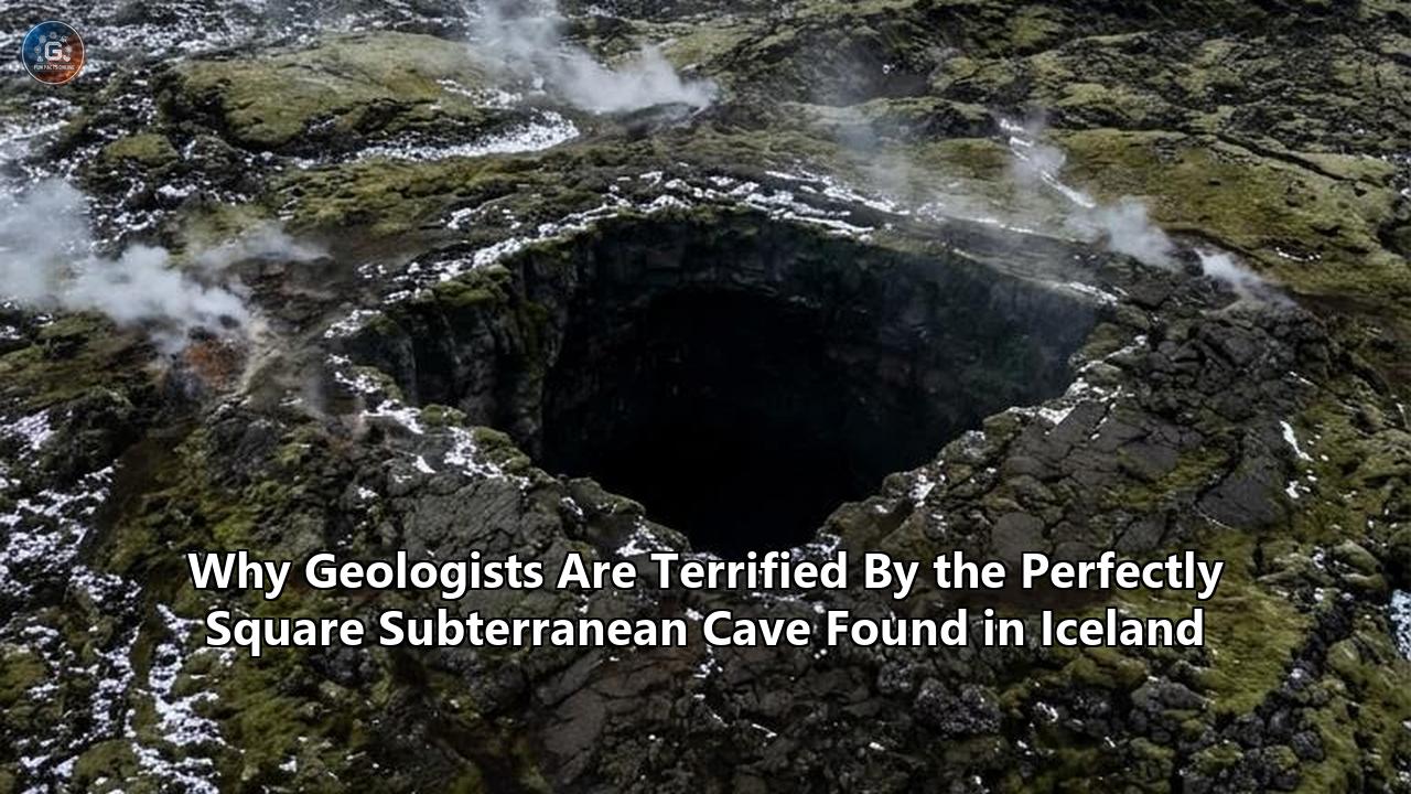 Why Geologists Are Terrified By the Perfectly Square Subterranean Cave Found in Iceland