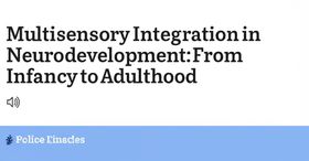 Multisensory Integration in Neurodevelopment: From Infancy to Adulthood