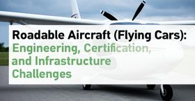 Roadable Aircraft (Flying Cars): Engineering, Certification, and Infrastructure Challenges