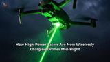 How High-Power Lasers Are Now Wirelessly Charging Drones Mid-Flight