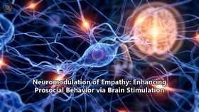 Neuromodulation of Empathy: Enhancing Prosocial Behavior via Brain Stimulation