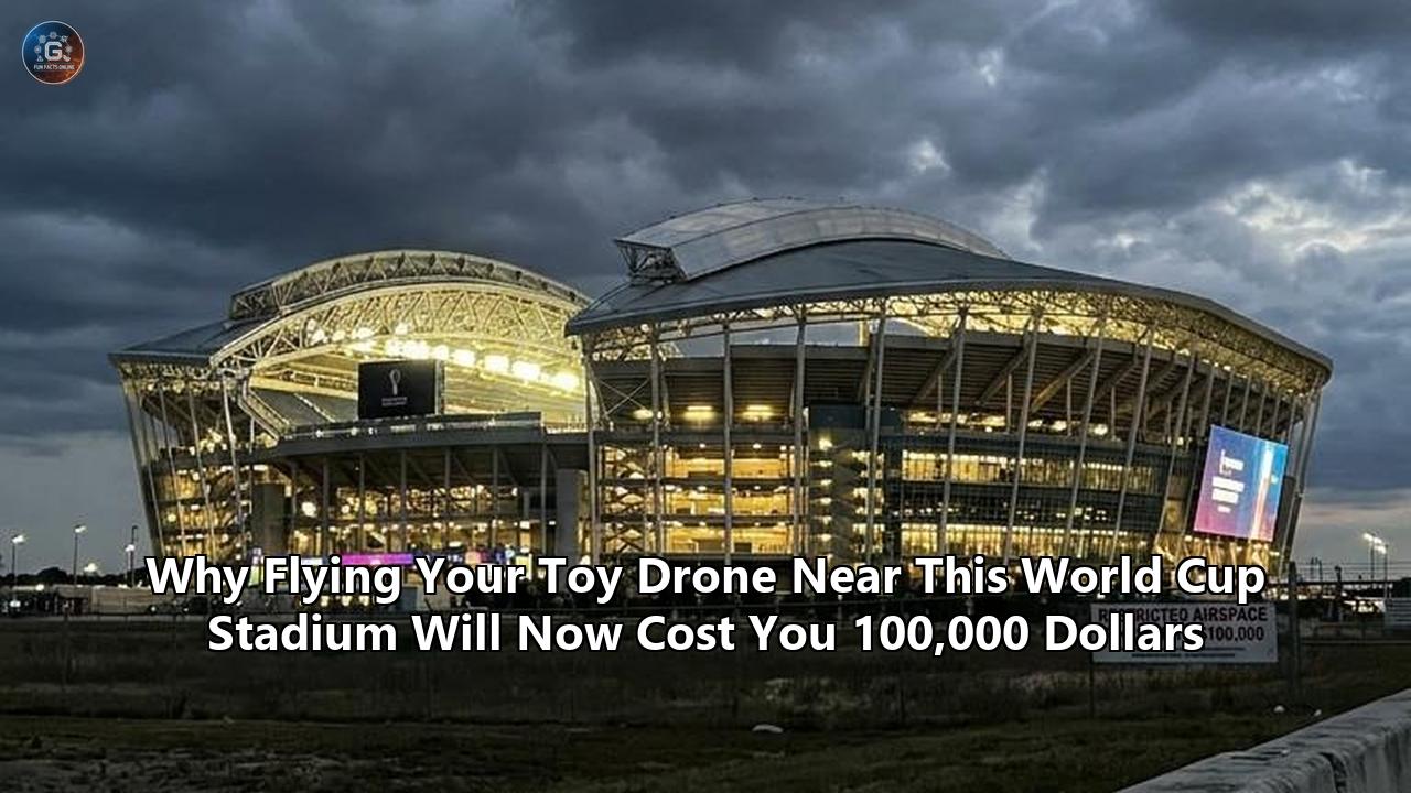 Why Flying Your Toy Drone Near This World Cup Stadium Will Now Cost You 100,000 Dollars