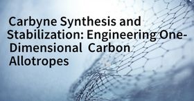 Carbyne Synthesis and Stabilization: Engineering One-Dimensional Carbon Allotropes