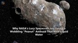 Why NASA's Lucy Spacecraft Just Found a Wobbling "Peanut" Asteroid That Held Liquid Water