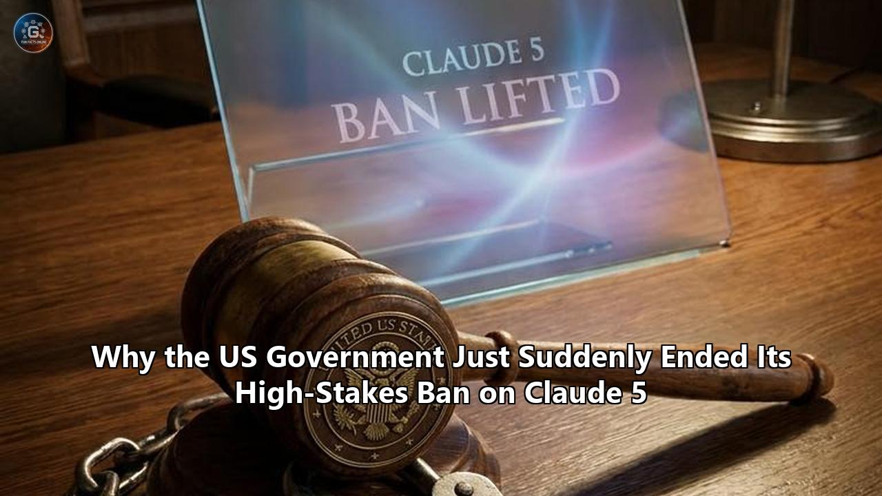Why the US Government Just Suddenly Ended Its High-Stakes Ban on Claude 5