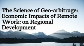 The Science of Geo-arbitrage: Economic Impacts of Remote Work on Regional Development