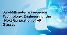 Sub-Millimeter Waveguide Technology: Engineering the Next Generation of AR Glasses